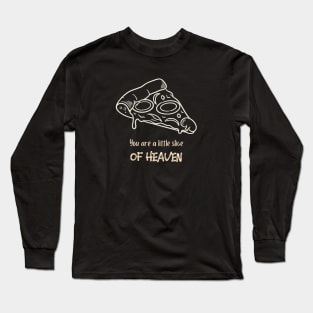 You are a little slice of heaven Long Sleeve T-Shirt